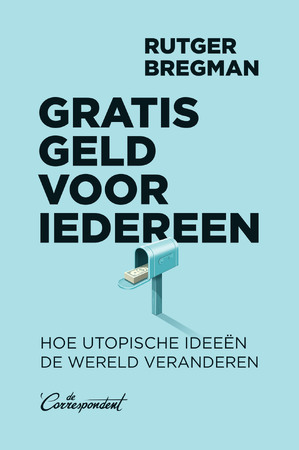 Gratis geld voor iedereen - Rutger Bregman Gratis geld voor iedereen - Rutger Bregman