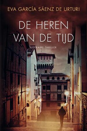 De heren van de tijd - Eva García Sáenz de Urturi De heren van de tijd - Eva García Sáenz de Urturi