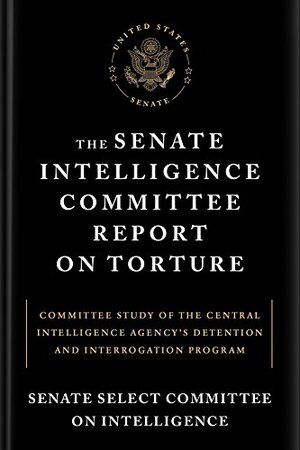 Senate intelligence committee report on torture - Senate intelligence committee report on torture -