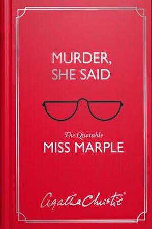 Murder, she said | The Quotable Miss Marple - Agatha Christie Murder, she said | The Quotable Miss Marple - Agatha Christie