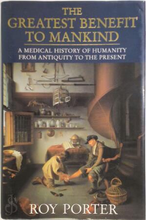 The greatest benefit to mankind - Roy Porter The greatest benefit to mankind - Roy Porter