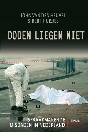 Doden liegen niet - John van den Heuvel, Bert. Huisjes Doden liegen niet - John van den Heuvel, Bert. Huisjes