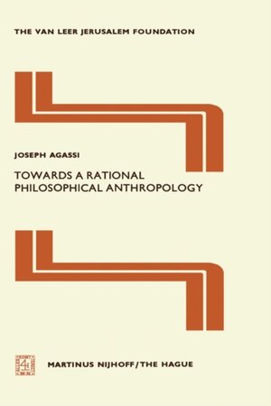 Towards a Rational Philosophical Anthropology - Joseph Agassi