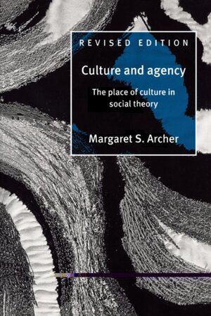 Culture and Agency - Margaret S. Archer Culture and Agency - Margaret S. Archer
