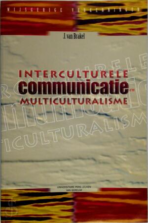 Interculturele communicatie en multiculturalisme - J. van Brakel