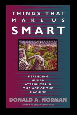 Things that make us smart: defending human attributes in the age of the machine - Norman