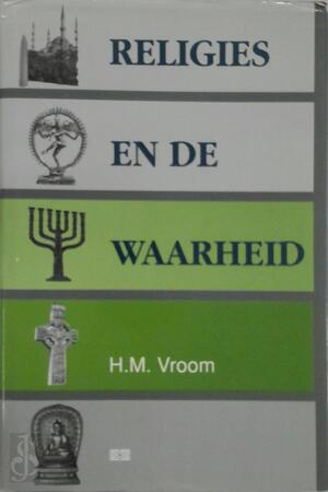 Religies en de waarheid - H.M. Vroom