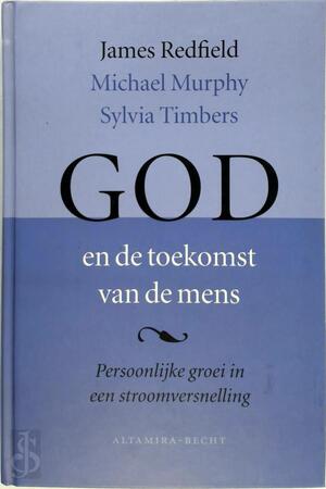 God en de toekomst van de mens - James Redfield, Michael Amp; Murphy, Sylvia Amp; Timbers, Ananto Amp; Dirksen God en de toekomst van de mens - James Redfield, Michael Amp; Murphy, Sylvia Amp; Timbers, Ananto Amp; Dirksen