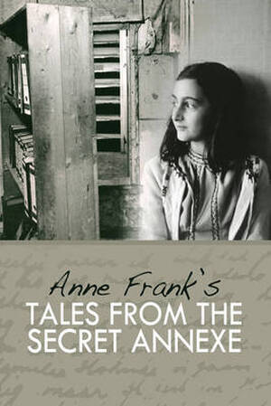 Tales from the Secret Annexe - Anne Frank Tales from the Secret Annexe - Anne Frank