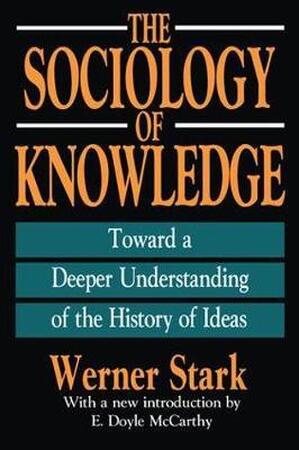The Sociology of Knowledge - Werner Stark The Sociology of Knowledge - Werner Stark