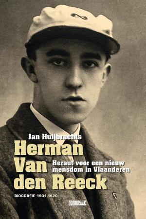 Herman Van den Reeck — Heraut voor een nieuw mensdom in Vlaanderen - Jan Huijbrechts Herman Van den Reeck — Heraut voor een nieuw mensdom in Vlaanderen - Jan Huijbrechts