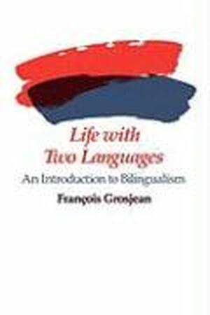 Life with Two Languages - Francois Grosjean