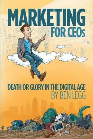 Marketing for CEOs - Ben Legg