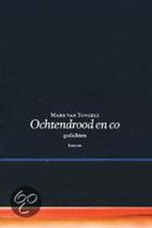 Ochtendrood en co - M. van Tongele Ochtendrood en co - M. van Tongele
