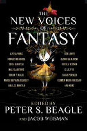 The New Voices of Fantasy - Eugene Fisher, Brooke Bolander, Maria Dahvana Headley, Ben Loory, Carmen Maria Machado, Usman T. Malik, Sofia Samatar, Hannu Rajaniemi, Adam Ehrlich Sachs The New Voices of Fantasy - Eugene Fisher, Brooke Bolander, Maria Dahvana Headley, Ben Loory, Carmen Maria Machado, Usman T. Malik, Sofia Samatar, Hannu Rajaniemi, Adam Ehrlich Sachs