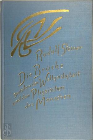 Die Brücke zwischen der Weltgeistigkeit und dem Physischen des Menschen - Rudolf Steiner Die Brücke zwischen der Weltgeistigkeit und dem Physischen des Menschen - Rudolf Steiner