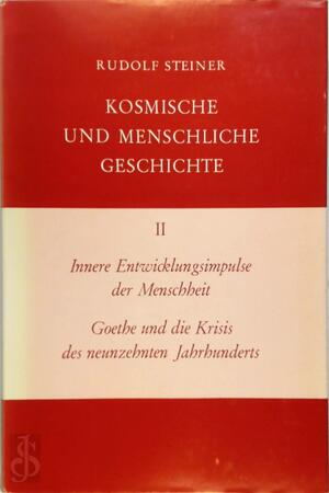 Innere Entwicklungsimpulse der Menschheit ; Goethe und die Krisis des neunzehnten Jahrhunderts - Rudolf Steiner Innere Entwicklungsimpulse der Menschheit ; Goethe und die Krisis des neunzehnten Jahrhunderts - Rudolf Steiner
