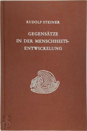 Gegensätze in der Menschheitsentwickelung - Rudolf Steiner Gegensätze in der Menschheitsentwickelung - Rudolf Steiner
