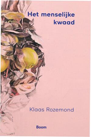 Het menselijke kwaad - Klaas Rozemond