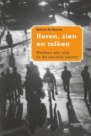 Horen, zien en tolken - Raïssa De Keyser