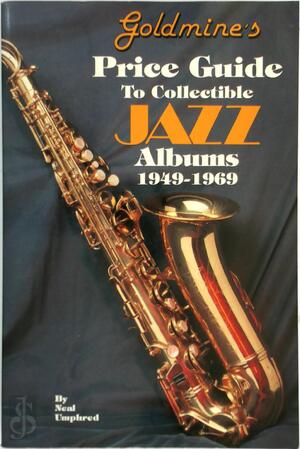 Goldmine's price guide to collectible jazz albums, 1949-1969 - Neal Umphred