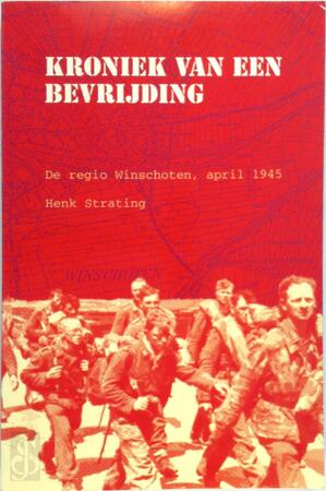 Kroniek van de bevrijding - Henk Strating Kroniek van de bevrijding - Henk Strating