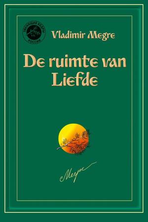 Ruimte van Liefde / Anestasia 3 - Vladimir Megre, Vladimir Megre Ruimte van Liefde / Anestasia 3 - Vladimir Megre, Vladimir Megre