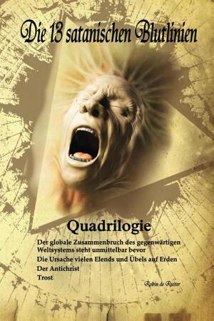 Die 13 Satanischen Blutlinien (Quadrilogie) - Robin de Ruiter Die 13 Satanischen Blutlinien (Quadrilogie) - Robin de Ruiter