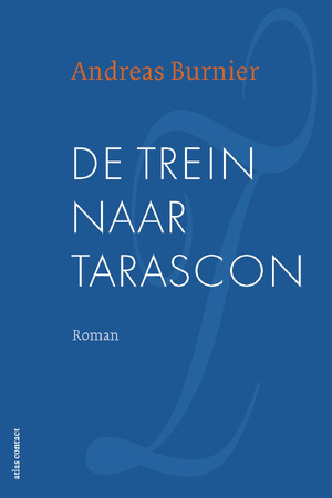 De trein naar Tarascon - Andreas Burnier