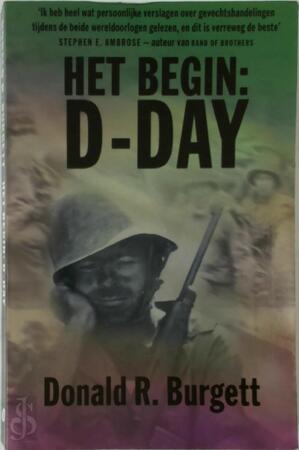 Het begin: D-Day - Donald R. Burgett, Gerrit-Jan van Den Berg Het begin: D-Day - Donald R. Burgett, Gerrit-Jan van Den Berg