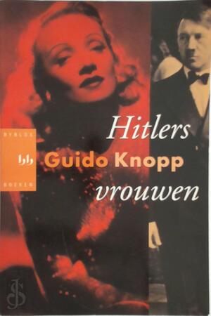 Hitlers vrouwen - Guido Knopp Hitlers vrouwen - Guido Knopp