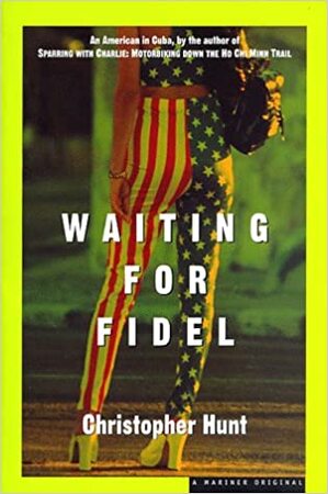 Waiting for Fidel - Christopher Hunt Waiting for Fidel - Christopher Hunt