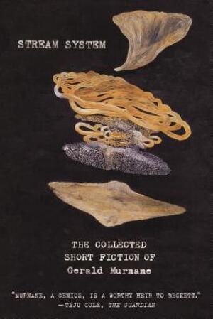 Stream system: the collected short fiction of gerald murnane - Gerald Murnane Stream system: the collected short fiction of gerald murnane - Gerald Murnane