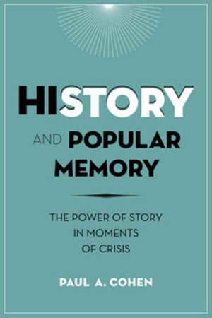 History and popular memory - paul a. cohen History and popular memory - paul a. cohen