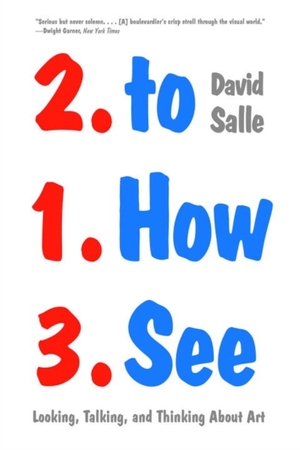How to see looking talking and thinking about art - David Salle How to see looking talking and thinking about art - David Salle
