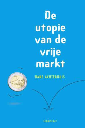 De utopie van de vrije markt - Hans Achterhuis De utopie van de vrije markt - Hans Achterhuis