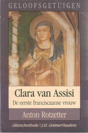 Clara van Assisi - A. Rotzetter, L. Debroey Clara van Assisi - A. Rotzetter, L. Debroey