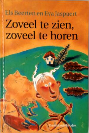 Zoveel te zien, zoveel te horen - Els Beerten, Eva Jaspaert Zoveel te zien, zoveel te horen - Els Beerten, Eva Jaspaert