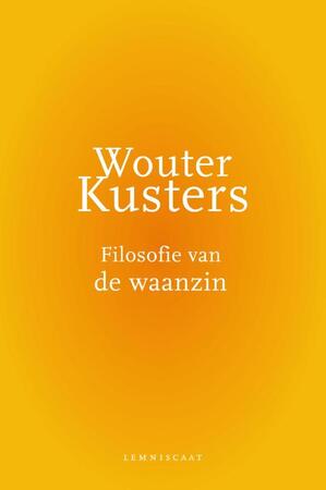 Filosofie van de waanzin - Wouter Kusters