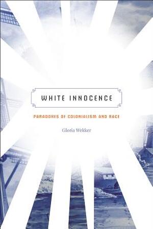 White Innocence - Gloria Wekker White Innocence - Gloria Wekker