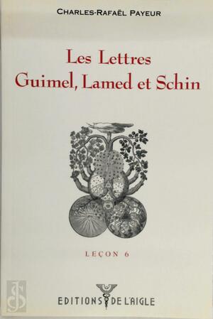 Les Lettres Guimel, Lamed et Schin - Charles-Rafaël Payeur Les Lettres Guimel, Lamed et Schin - Charles-Rafaël Payeur