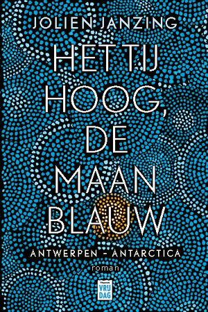 Het tij hoog, de maan blauw - Jolien Janzing Het tij hoog, de maan blauw - Jolien Janzing