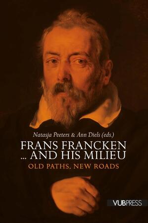Frans Francken ... and his milieu - Frans Francken ... and his milieu -