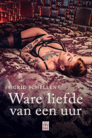Ware liefde van een uur - Sigrid Schellen Ware liefde van een uur - Sigrid Schellen