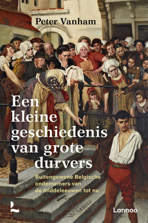 Een kleine geschiedenis van grote durvers - Peter Vanham