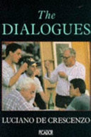 The Dialogues - Luciano de Crescenzo The Dialogues - Luciano de Crescenzo