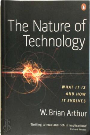 Nature of Technology - W Brian Arthur Nature of Technology - W Brian Arthur