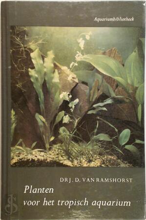 Planten voor het tropisch aquarium - J. D. van Ramshorst