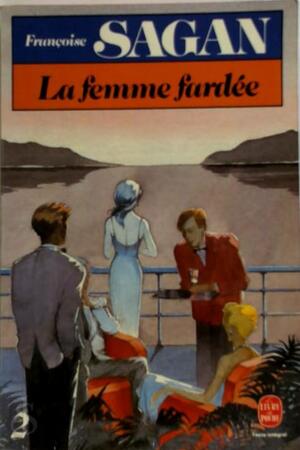 La femme fardée - Francoise Sagan La femme fardée - Francoise Sagan