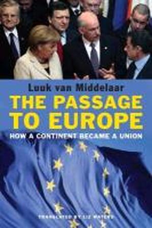 The Passage to Europe - How a Continent became a Union - Luuk Van Middelaar The Passage to Europe - How a Continent became a Union - Luuk Van Middelaar